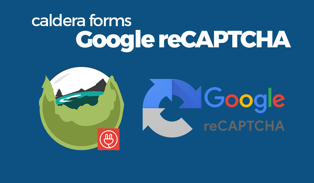 Setting Up Google reCAPTCHA On Your Caldera Form Using The Caldera Forms Anti Spam Plugin